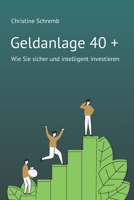 Geldanlage 40 +: Wie Sie sicher und intelligent investieren 398231111X Book Cover