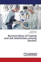 Burnout, Ways of Coping and Job Satisfaction Among Doctors 3659360996 Book Cover