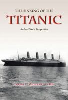 The Sinking of the Titanic: An Ice-Pilot's Perspective 1550811738 Book Cover