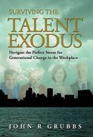 Surviving the Talent Exodus: Navigate the Perfect Storm for Generational Change in the Workplace 098369558X Book Cover