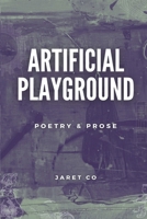 Artificial Playground: Poetry & Prose B093WG3BM2 Book Cover
