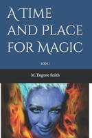 A Time and Place for Magic: Book 1 B0B5KK43WJ Book Cover