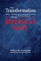 The Transformation of the Republican Party B0FHQQCCS9 Book Cover