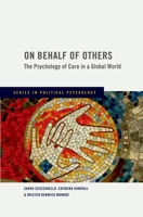 On Behalf of Others: The Psychology of Care in a Global World 0195385551 Book Cover