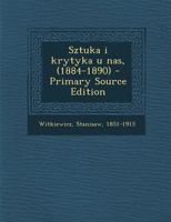 Sztuka i krytyka u nas, (1884-1890) 1021507113 Book Cover