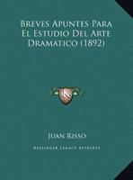 Breves Apuntes Para El Estudio Del Arte Dramatico (1892) 116956416X Book Cover