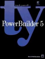 Teach Yourself... Powerbuilder 5 (Teach Yourself) 1558284745 Book Cover