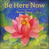Be Here Now 2025 Wall Calendar: Teachings from Ram Dass 1524890855 Book Cover