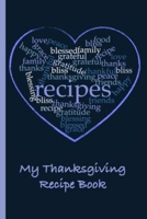 My Thanksgiving Recipe Book: A Blank Recipe Cookbook To Pass Through Generations 1691002860 Book Cover