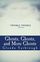 Ghosts, Ghosts, and More Ghosts: Three Ghost Stories 1519211252 Book Cover