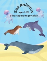 Sea Animals Coloring Book For Kids Ages 4-12: coloring book sea creatures , 8.5 x 11" And 66 page B08PJWKSXL Book Cover