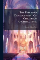 The Rise And Development Of Christian Architecture... 127703186X Book Cover
