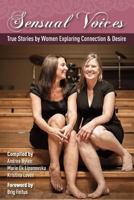 Sensual Voices: True Stories by Women Exploring Desire and Connection 0692452931 Book Cover