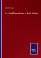 The Life of Bishop Bowen of South Carolina 3375104782 Book Cover