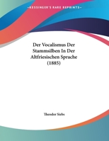 Der Vocalismus Der Stammsilben In Der Altfriesischen Sprache (1885) 1168012163 Book Cover