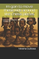Im goin to move these kids around like chess pieces: Seven Kids, One Mother, No Fear: The Move That Changed Us B0H23R5K9X Book Cover