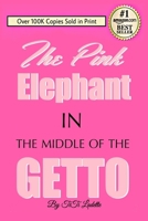 The Pink Elephant in the Middle of the Getto: My Journey Through Childhood Molestation, Mental Illness, Addiction, and Healing 0615942571 Book Cover