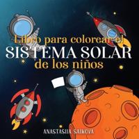 Libro para colorear el sistema solar de los niños: Astronautas, planetas, naves espaciales y el universo para niños de 4 a 8 años 1989790240 Book Cover