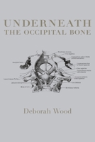 Underneath The Occipital Bone 1959556304 Book Cover