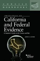 Principles of California and Federal Evidence, A Student's Guide to the Course and Bar (Concise Hornbook Series) 1683289951 Book Cover