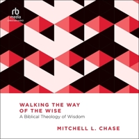 Walking the Way of the Wise: A Biblical Theology of Wisdom (Essential Studies in Biblical Theology) 1514010917 Book Cover