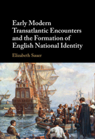 Early Modern Transatlantic Encounters and the Formation of English National Identity 1009778129 Book Cover