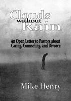 Clouds without Rain: An Open Letter to Pastors about Caring, Counseling, and Divorce 1387657569 Book Cover