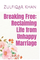 Breaking Free: Reclaiming Life from Unhappy Marriage B0CCZV7NNS Book Cover