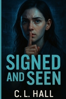 Signed and Seen: She hears nothing. She sees everything. B0FHQKRM5W Book Cover