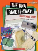 The DNA Gave It Away!: Teens Solve Crime 0531175812 Book Cover