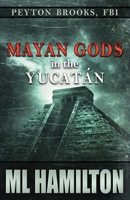 Mayan Gods in the Yucatan 153507891X Book Cover