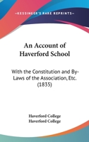 An Account Of Haverford School: With The Constitution And By-Laws Of The Association, Etc. 1172455740 Book Cover