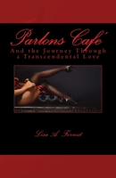 Parlons Cafe': And the Journey Through a Transcendental Love 0692072047 Book Cover