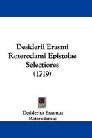 Desiderii Erasmi Roterodami Epistolae Selectiores (1719) 1104730650 Book Cover