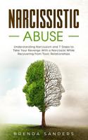 Narcissistic Abuse: Understanding Narcissism and 7 Steps to Take Your Revenge With a Narcissist While Recovering from Toxic Relationships 1077495595 Book Cover