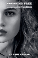 Breaking Free Navigating the Friend Zone B0CQTVYQPH Book Cover