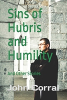 Sins Of Hubris and Humility: And Other Stories B0CLJDQ7GN Book Cover