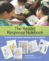 The Reader Response Notebook: Teaching Toward Agency, Autonomy, and Accountability 0814138403 Book Cover