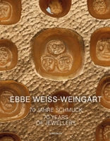 Ebbe Weiss-Weingart: 70 Years of Jewellery 3897905094 Book Cover