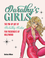 Dorothy's Girls: The Pin-Up Art of Dorothy Kahn for Frederick's of Hollywood 0764372106 Book Cover