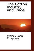 The Cotton Industry and Trade 1016663188 Book Cover