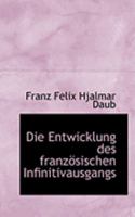 Die Entwicklung des französischen Infinitivausgangs 0559018606 Book Cover