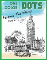 One Color DOTS: Around The World - Part 2 - New Type of Relaxation & Stress Relief Coloring Book for Adults (One Color Fun) (NEW DOTS Coloring book B08VR88S7M Book Cover