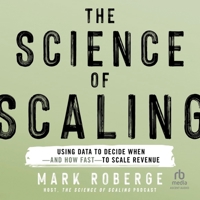 The Science of Scaling: Using Data to Decide When-And How Fast-To Scale Revenue B0G548T84T Book Cover