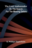 The Lost Ambassador; Or, The Search For The Missing Delora 9374120941 Book Cover