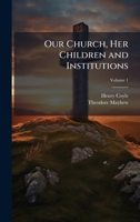 Our Church, Her Children and Institutions 1023817977 Book Cover