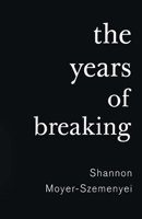 The Years of Breaking 1784658138 Book Cover