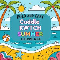 Cuddle KWTCH Summer: Bold and Easy Coloring Book (Cuddle KWTCH Coloring Books) 1966474156 Book Cover