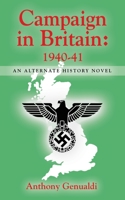 Campaign in Britain 1940-41: An Alternate History Novel 1644381370 Book Cover