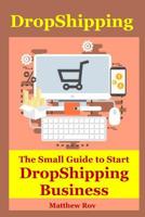 Dropshipping: The Small Guide to Startdropshipping Business 1091185379 Book Cover
